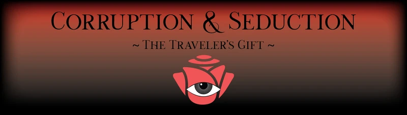 Corruption & Seduction: The Traveler's Gift