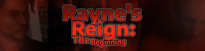 Rayne's Reign: The Beginning