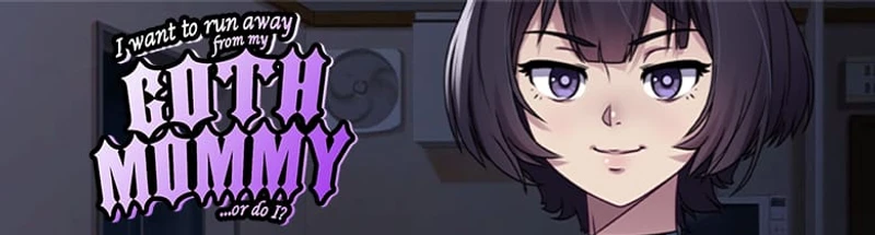 I want to run away from my goth mommy... or do I?