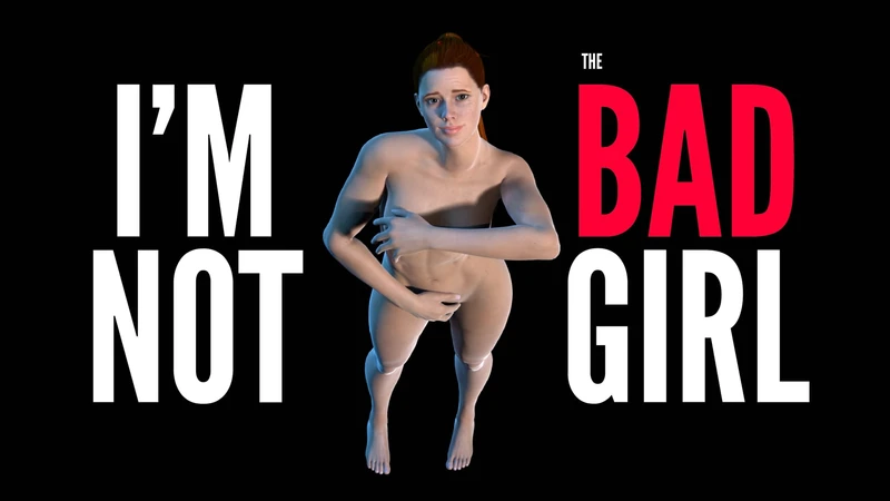 I'm not the Bad girl