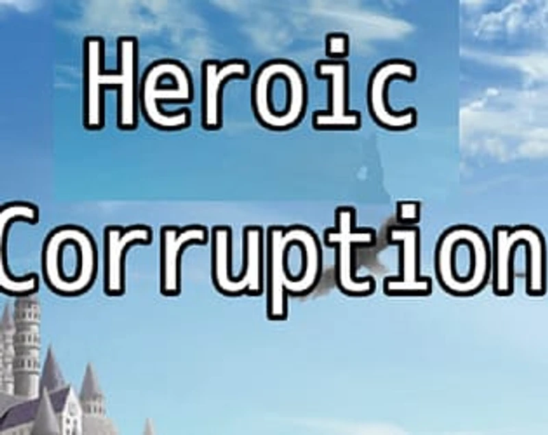 Heroic Corruption