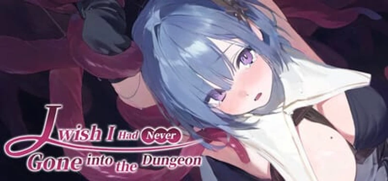 I Wish I Had Never Gone into the Dungeon