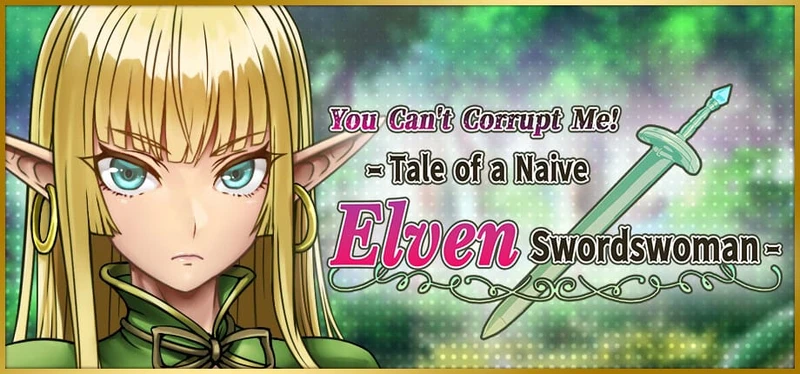 You Can't Corrupt Me! ~Tale of the Naive Elven Swordswoman~