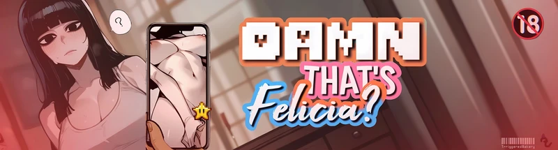 Damn That's Felicia?