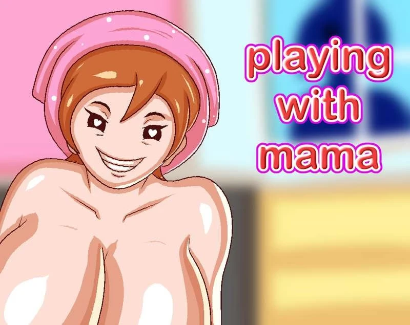 Playing With Mama