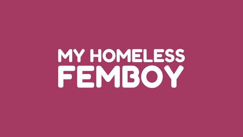 My Homeless Femboy