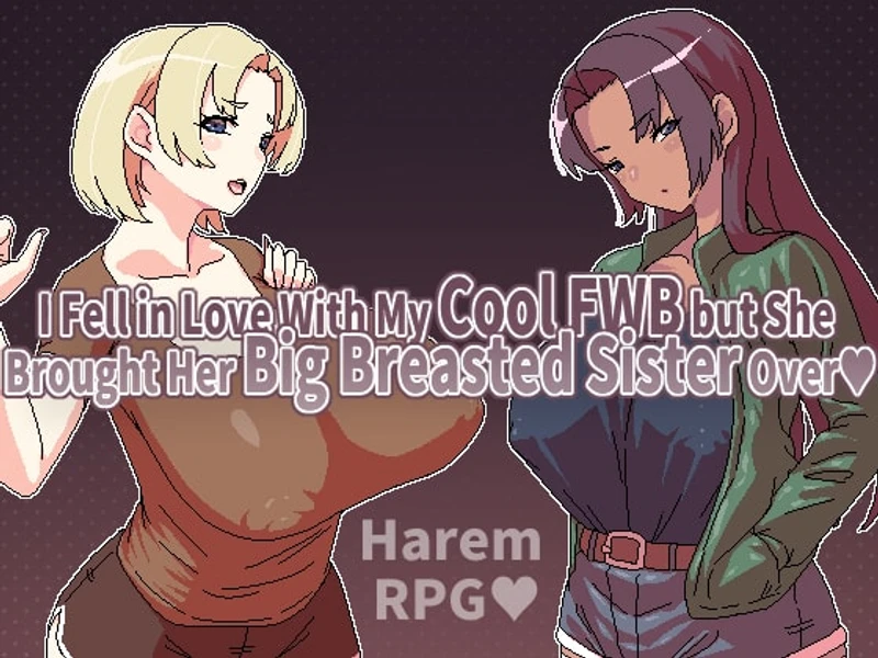 I Fell in Love With My Cool FWB but She Brought Her Big Breasted Sister Over