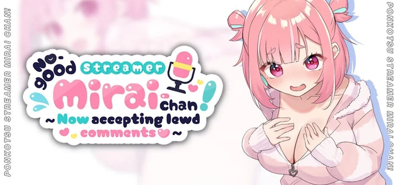 No-good Streamer Mirai-chan! (Now accepting lewd comments)