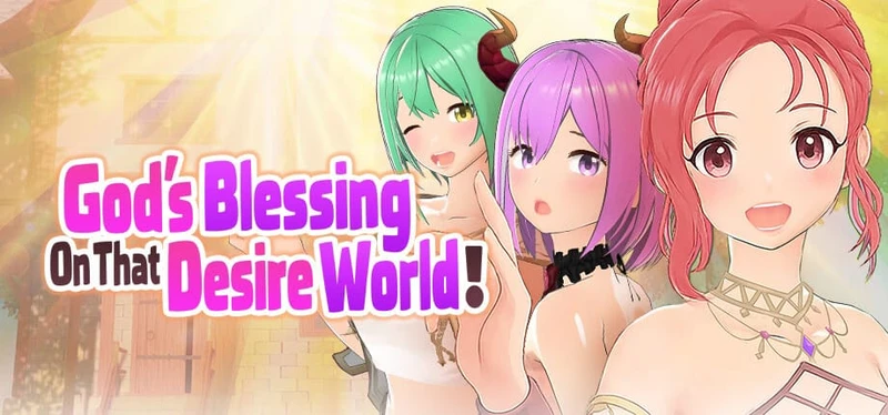 God's Blessing On That Desire World!